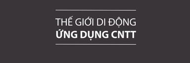 Giải mã hệ thống quản trị bằng công nghệ của thế giới di động - P1