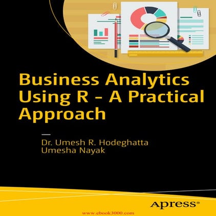 Business Analytics Using R: A Practical Guide to Data Analysis and ...