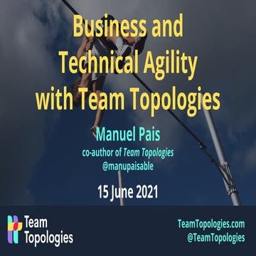 Business and Technical Agility with Team Topologies, Jun 2021