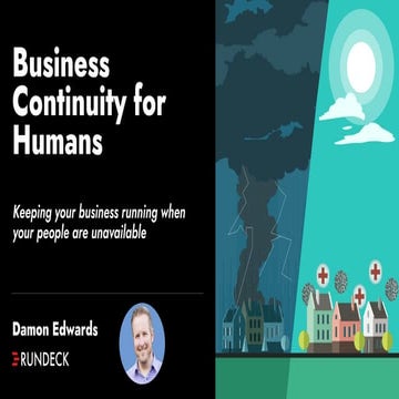Business Continuity for Humans: Keeping Your Business Running When Your Peopl...