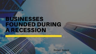 Businesses Founded During a Recession