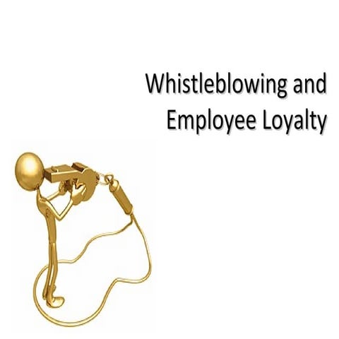 Business Ethics - Whistleblowing and Employee Loyalty