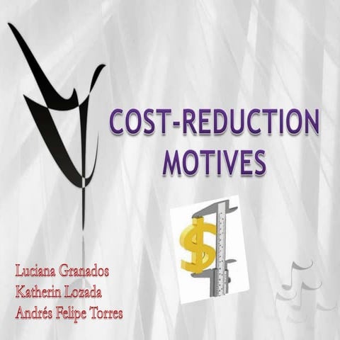 Cost-reduction motives
