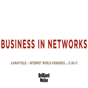 Business in networks  by Antony Mayfield at Internet World Kongress Munich