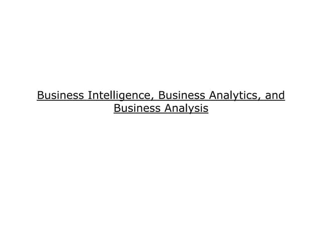 Difference between business intelligence, business analytics, and business an...