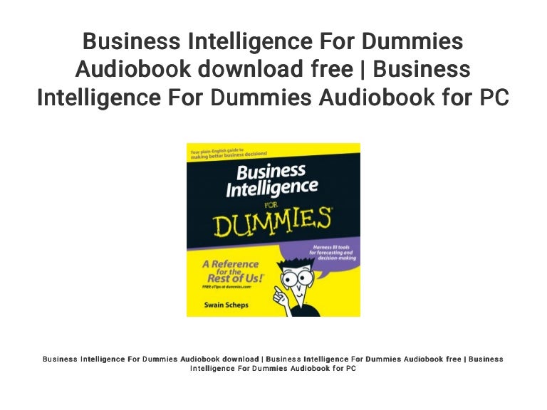 what is business intelligence definition for dummies what is business intelligence definition for dummies