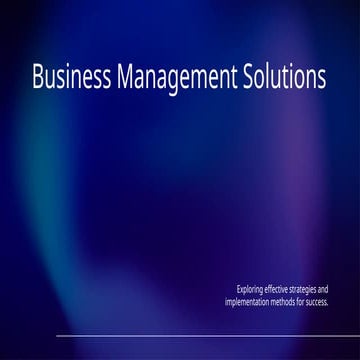 Business Management Solutions: Exploring Effective Strategies and Implementat...