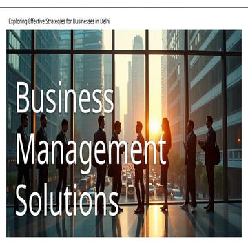 Business Management Solutions in Delhi: Exploring Effective Strategies for Su...
