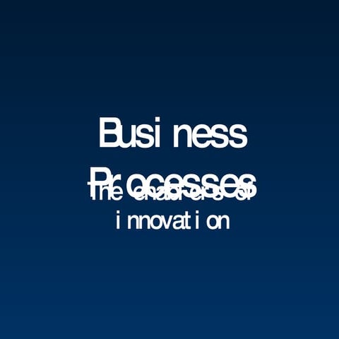 Business Processes, The Enanlers Of Innovation