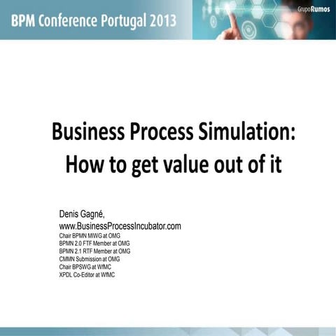 Business Process Simulation - How to get value out of it (bpm portugal 2013)