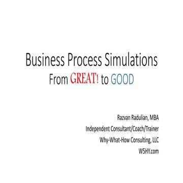 Business process simulations: from GREAT! to good, Razvan Radulian, Sept 2013