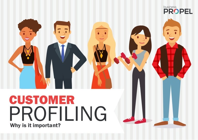 Customer Profiling Why is it important?