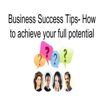 Business success tips:  How to achieve your full potential!