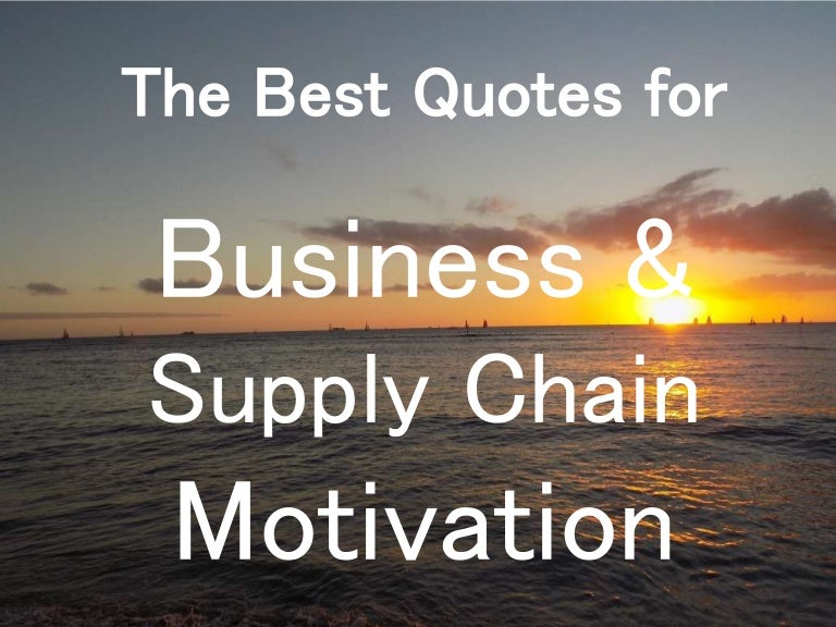 The Best Quotes for Business and Supply Chain Motivation