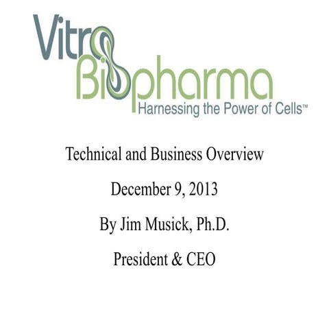 Vitro Biopharma-Business & technical overview 12 9-13