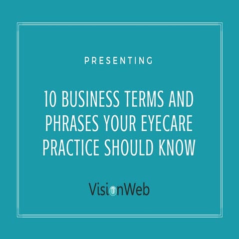 10 Business Terms and Phrases Your Eyecare Practice Should Know