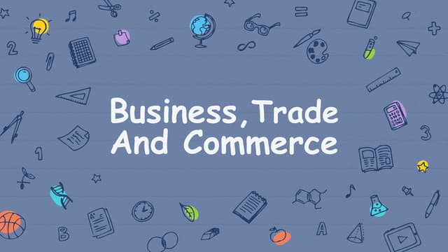 Class 11 Business Studies Chapter 1- Business, Trade and Commerce