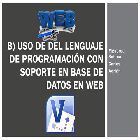 B) uso del lenguaje de programcion con soporte en base de datos en web