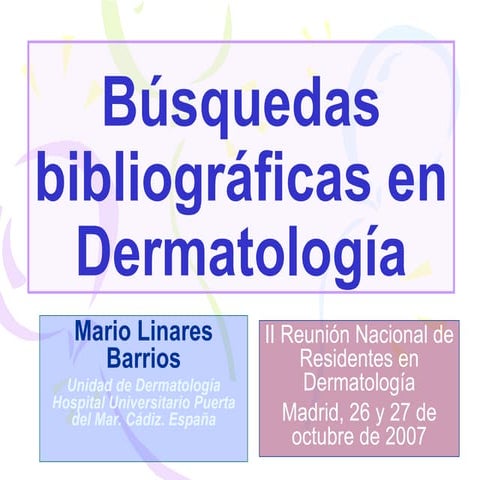 BUSQUEDAS BIBLIOGRAFICAS EN DERMATOLOGIA