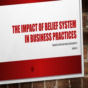 BUSSINESS ETHICS MOD 5 The Impact of Belief System in Business ...