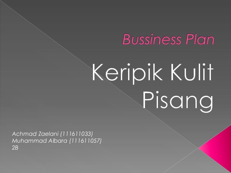 Bussiness plan keripik kulit pisang Bussiness plan keripik kulit pisang
