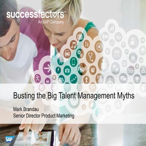Bust the myths of talent management — key points for deploying a unified tale...