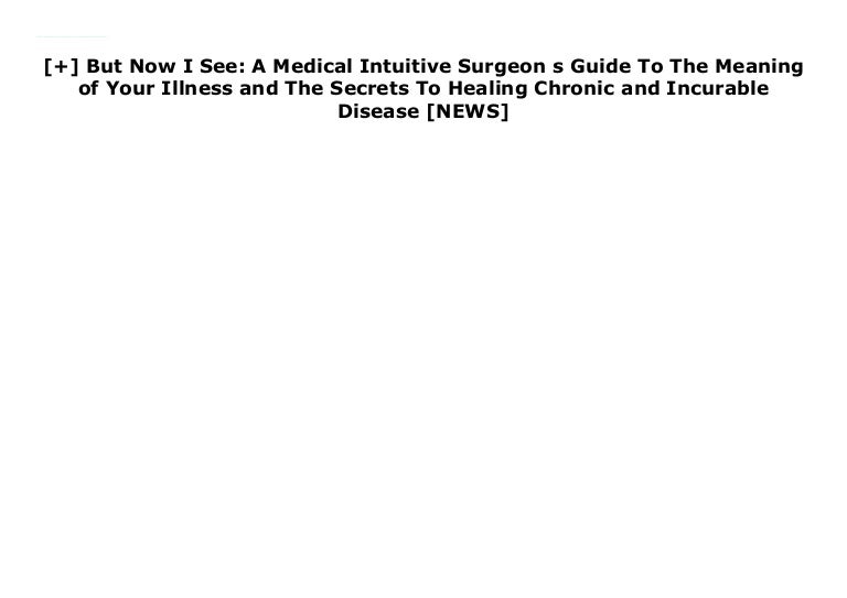 But Now I See A Medical Intuitive Surgeon S Guide To The Meaning