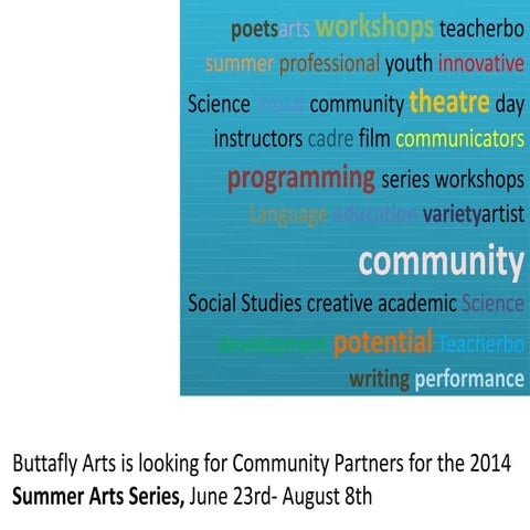 Buttafly arts is looking for community partners....
