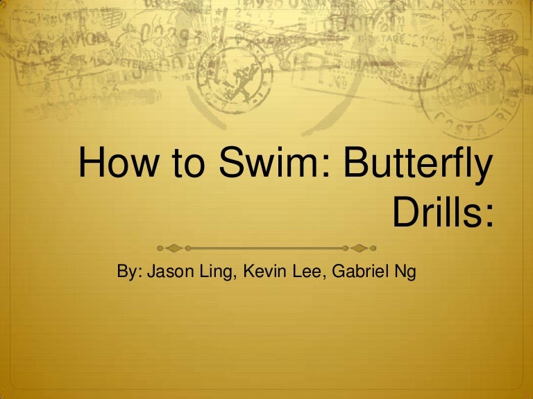 How To Swim Butterfly Drills How To Swim Butterfly Drills