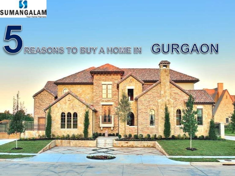 5 Reasons To Buy A Home in Gurgaon