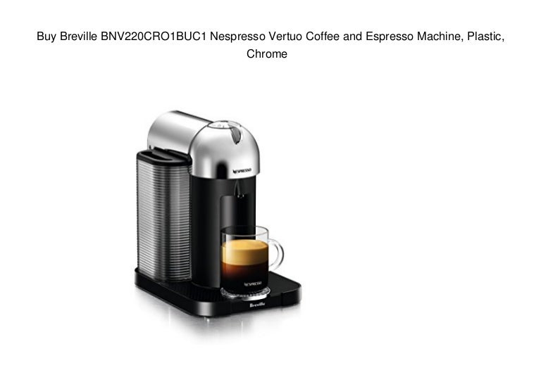 Buy Breville BNV220CRO1BUC1 Nespresso Vertuo Coffee and Espresso Mach…