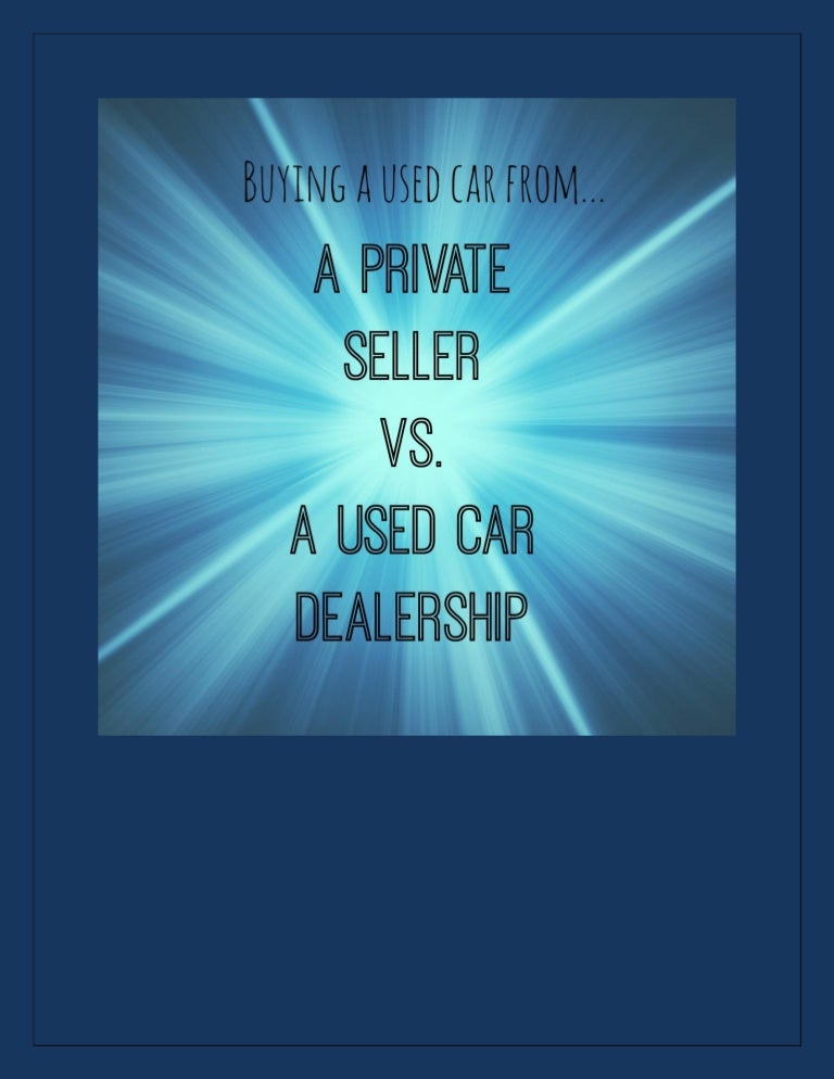 Buying a used car from a private seller vs. a dealership