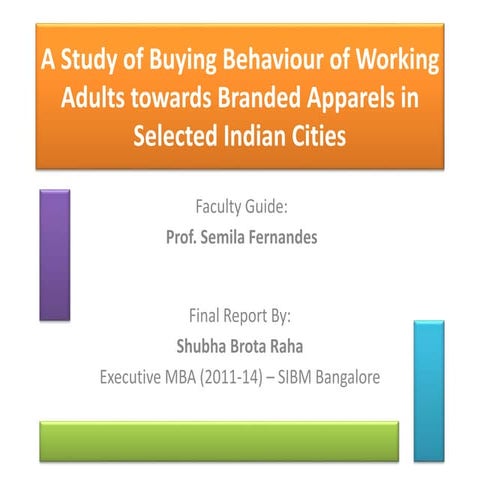 Buying behaviour of working adults towards branded apparel in select indian c...