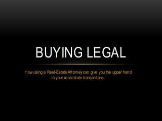Buying legal - What a Real Estate Attorney Can Do For You!