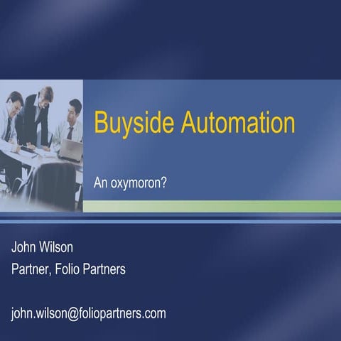 Buyside automation - An oxymoron