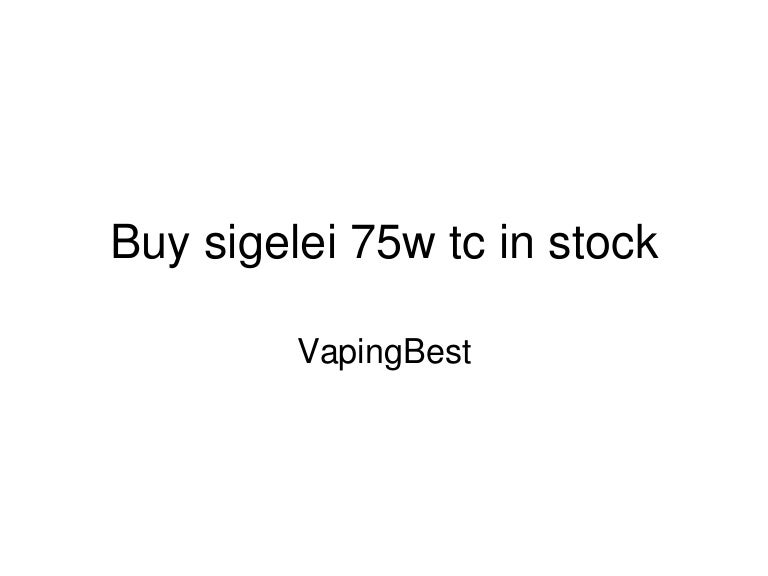 Buy sigelei 75w tc in stock