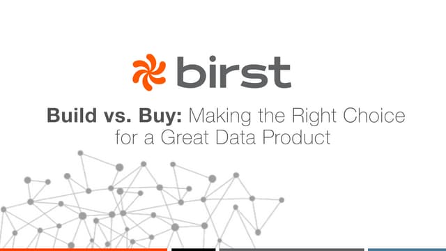 Birst Webinar Slides: "Build vs. Buy - Making the Right Choice for a Great Da...