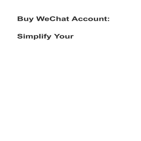 Buy WeChat Account_ Simplify Your Connectivity.pdf