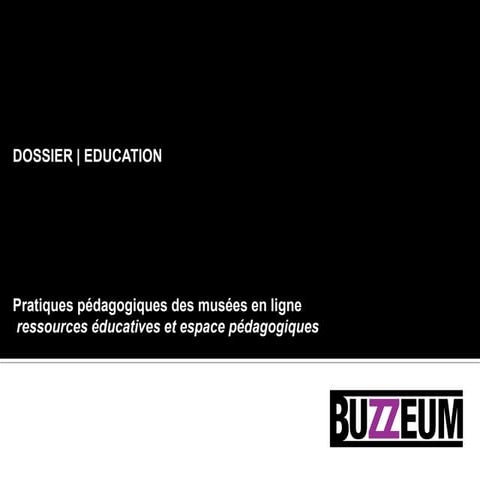 Buzzeum Dossier - Espaces pédagogiques
