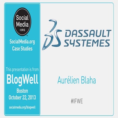 BlogWell Boston Social Media Case Study: Dassault Systèmes, presented by Auré...