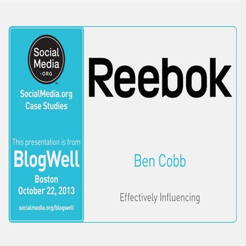 BlogWell Boston Social Media Case Study: Reebok, presented by Ben Cobb