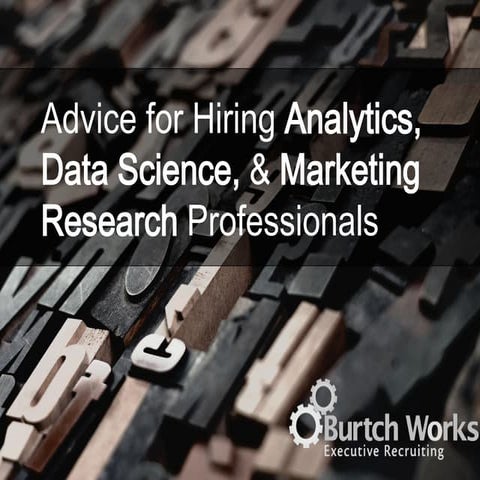 Burtch Works’ Advice for Hiring Analytics, Data Science, & Marketing Research...