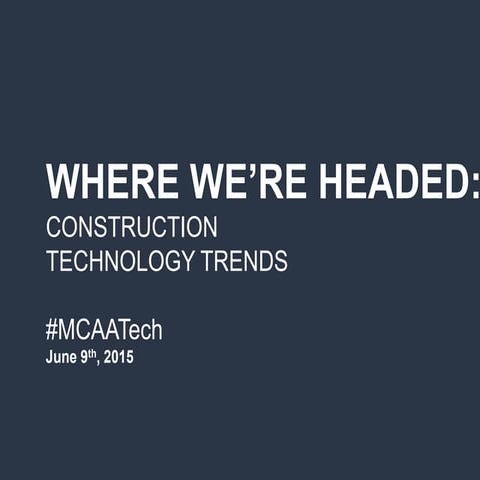 Construction Technology Trends - MCAA Tech Conference 2015