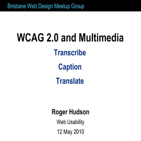 WCAG 2 and Multi-media - transcript, caption, translate