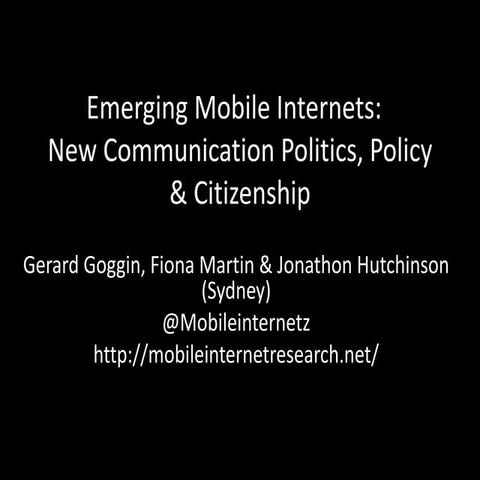 Emerging Mobile Internets: New Communication Politics, Policy & Citizenship