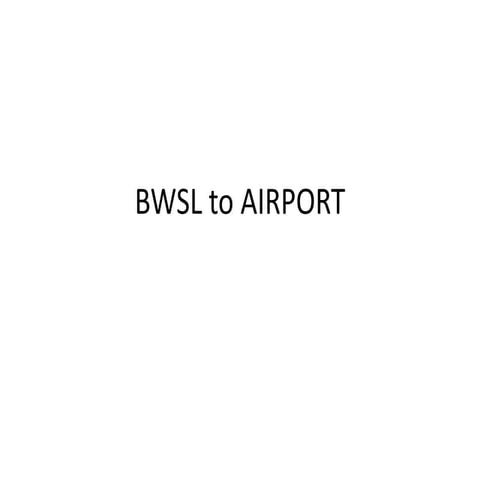 Bwsl to airport
