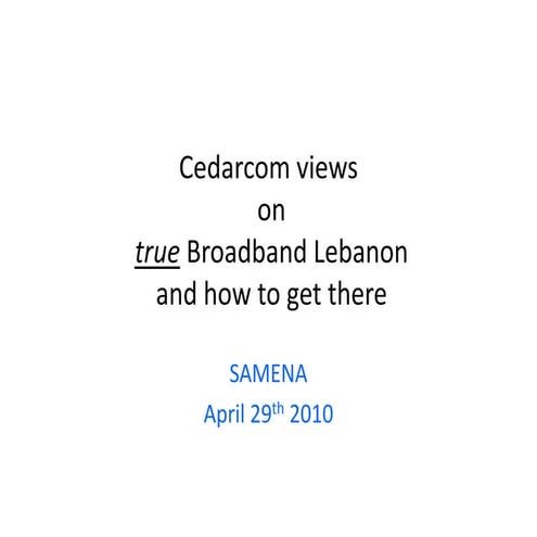 Cedarcom views on true Broadband Lebanon and how to get there