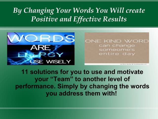By changing Your Words You Will Create Positive and Effective Results
