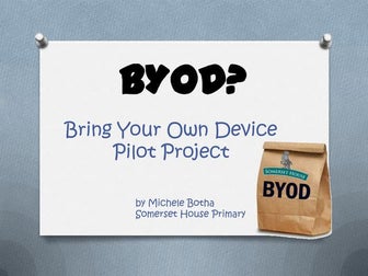 BYOD? Our Grade 6&7 pilot (Michele Botha)