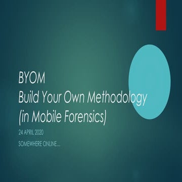 BYOM Build Your Own Methodology (in Mobile Forensics)